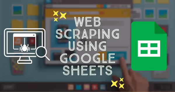 How to Scrape Data from Websites using Google Sheets